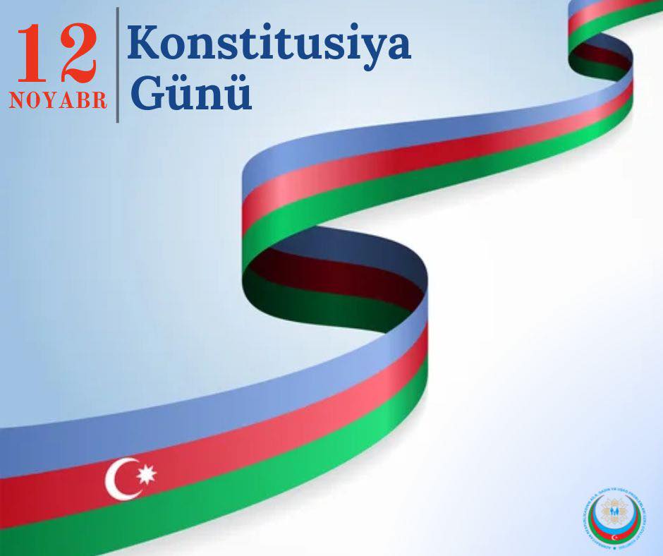 12 noyabr - Azərbaycan Respublikasının Konstitusiya Günüdür
